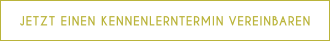 JETZT EINEN KENNENLERNTERMIN VEREINBAREN